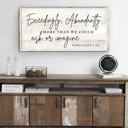 Exceedingly, Abundantly More Than We Could Ask Or Imagine Faith Sign III